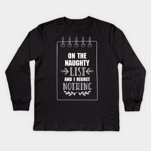 On The Naughty List And I Regret Nothing Funny Christmas Gift Kids Long Sleeve T-Shirt
